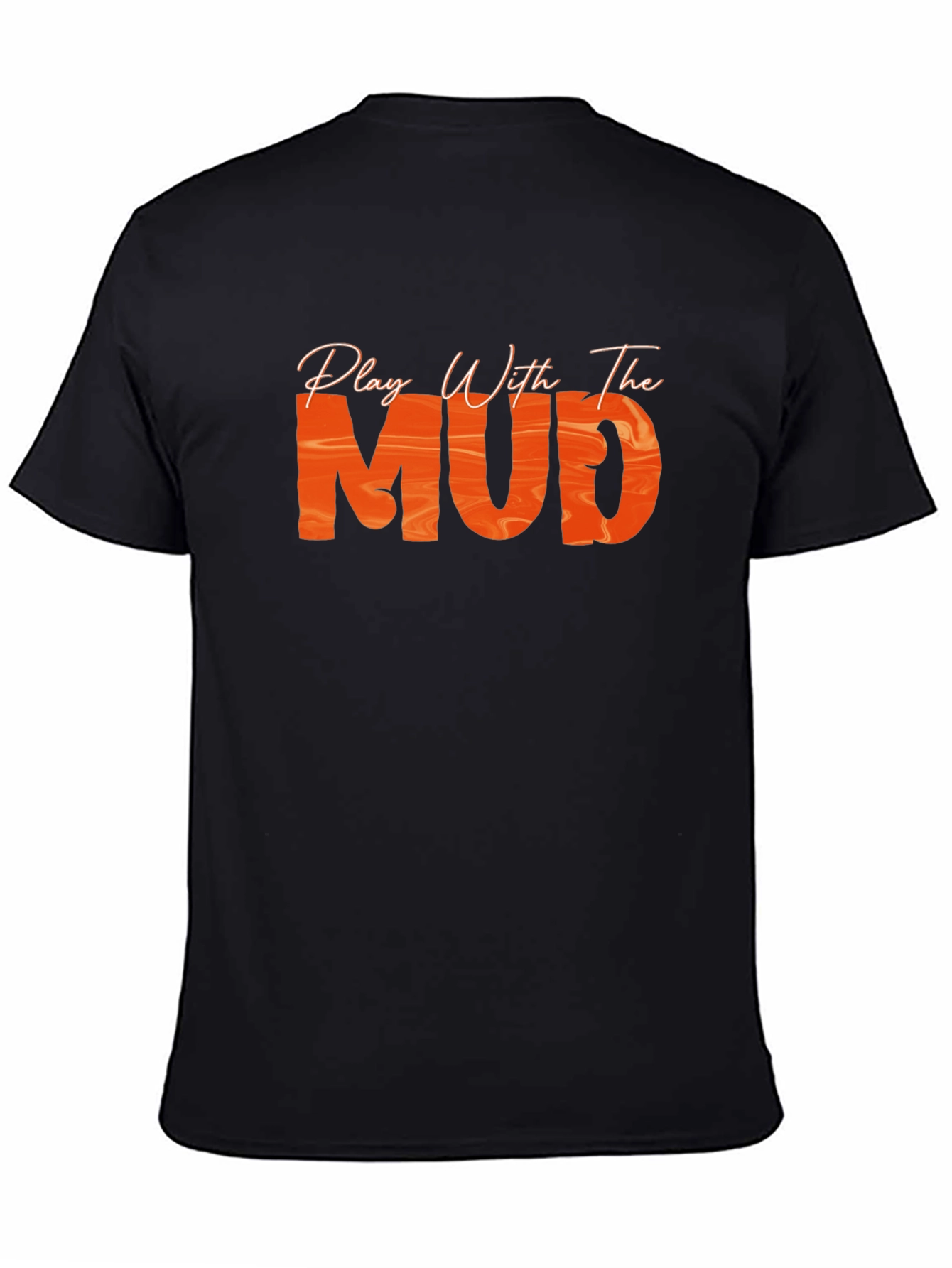 Play With The Mud Black T-Shirt