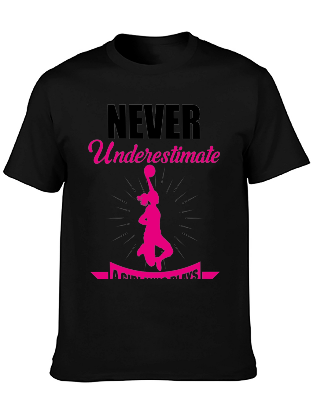 Never Underestimate a Girl Who Plays T-Shirt