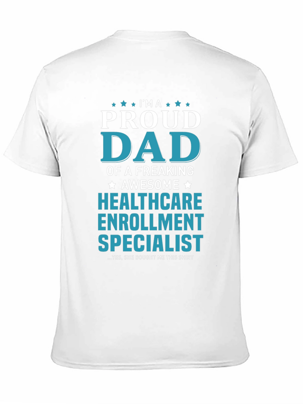 Proud Dad Healthcare Enrollment Specialist T-Shirt
