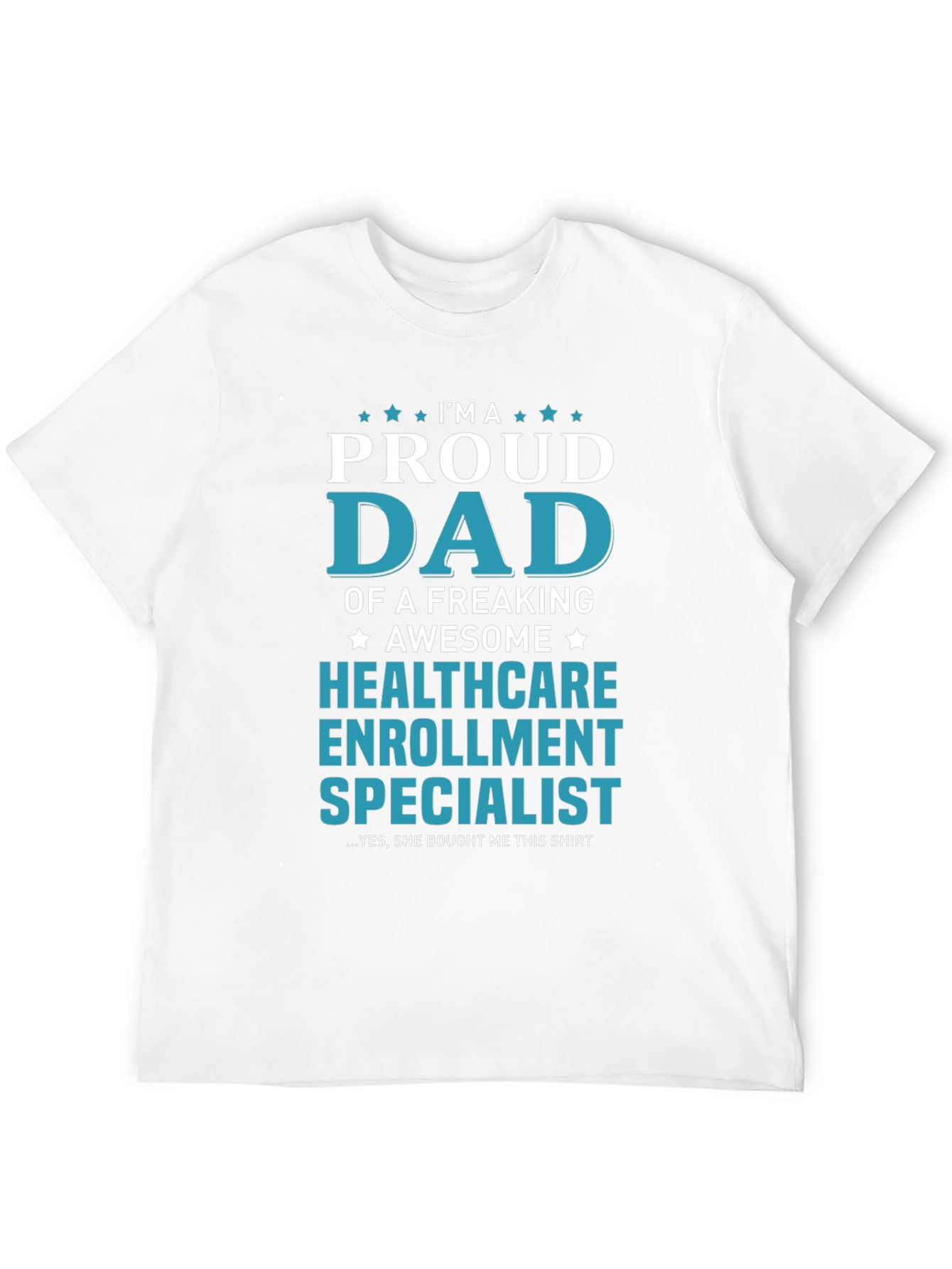 Proud Dad Healthcare Enrollment Specialist T-Shirt