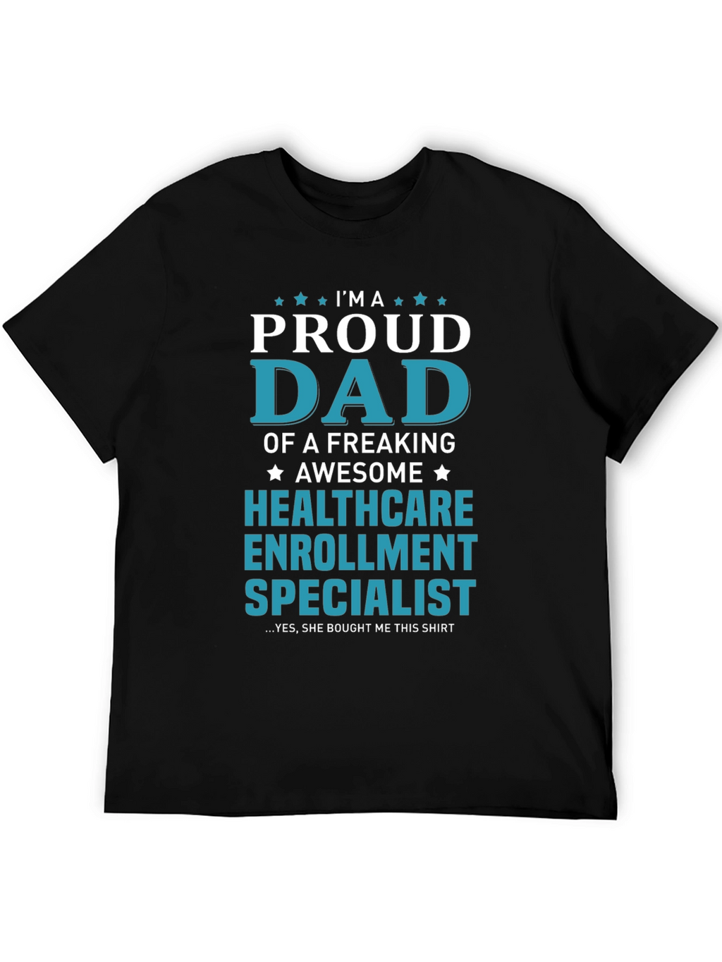 Proud Dad Healthcare Enrollment Specialist T-Shirt