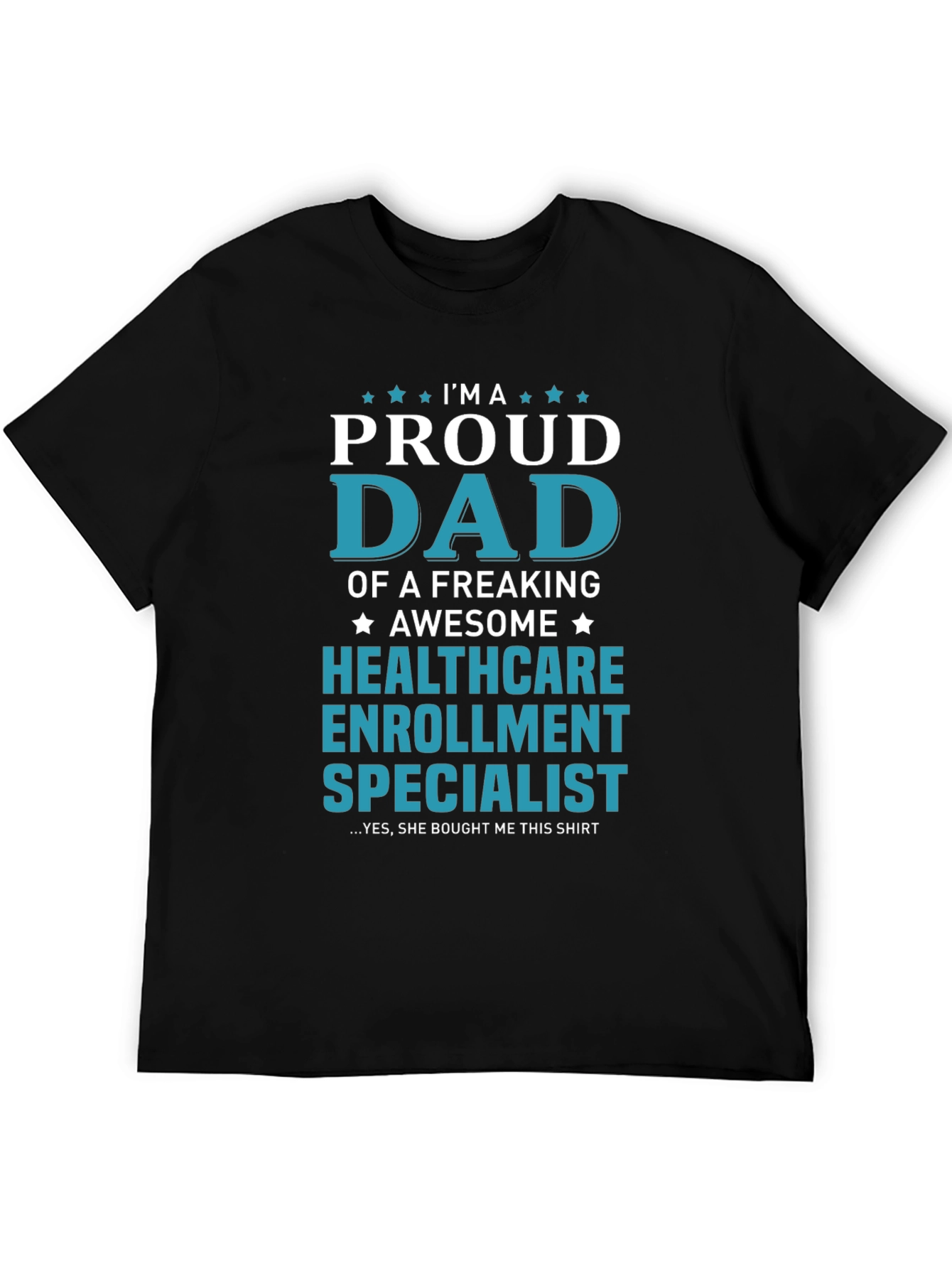 Proud Dad Healthcare Enrollment Specialist T-Shirt