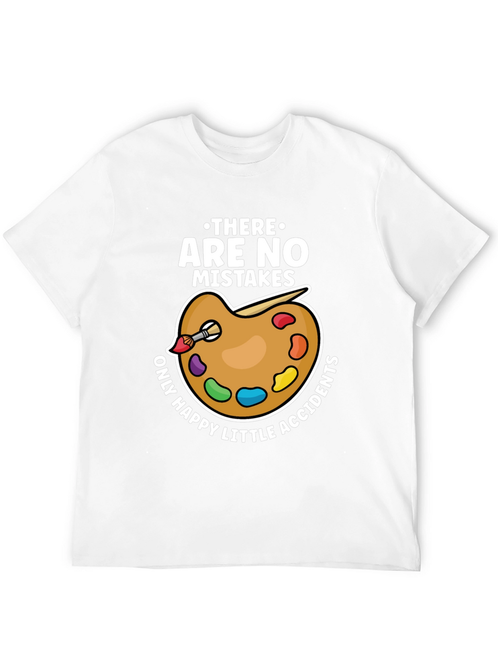No Mistakes Happy Accidents Artist T-Shirt