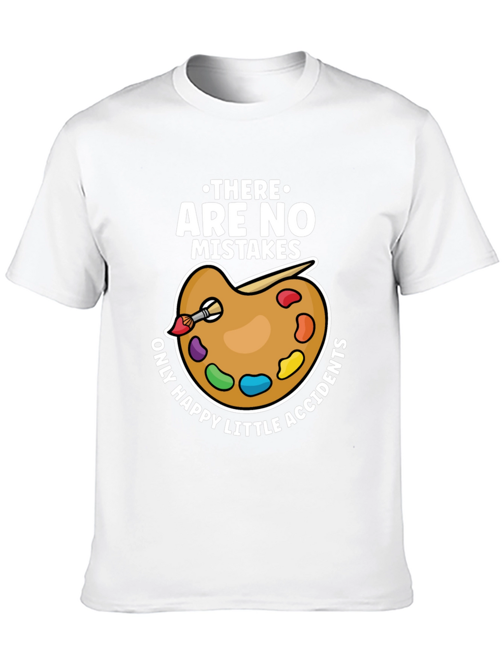 No Mistakes Happy Accidents Artist T-Shirt
