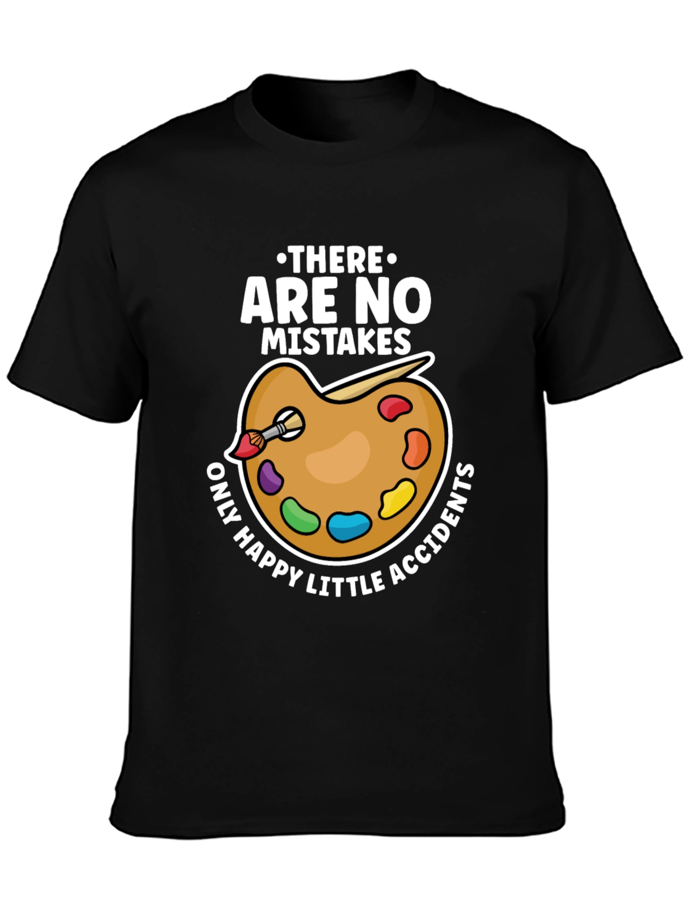 No Mistakes Happy Accidents Artist T-Shirt