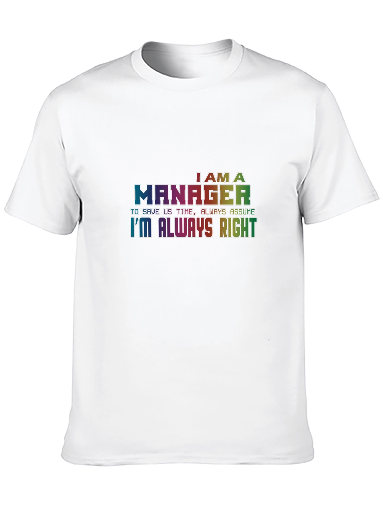 Im A Manager T-Shirt - Always Right Tee