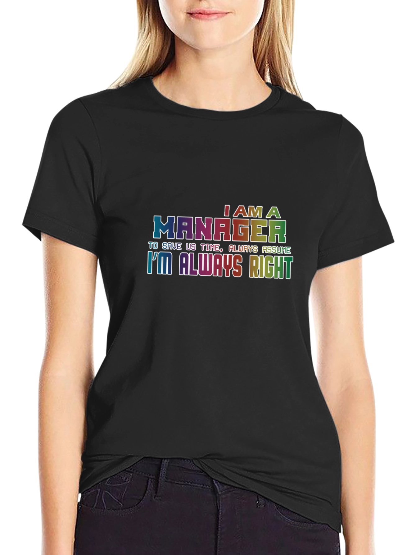Im A Manager T-Shirt - Always Right Tee