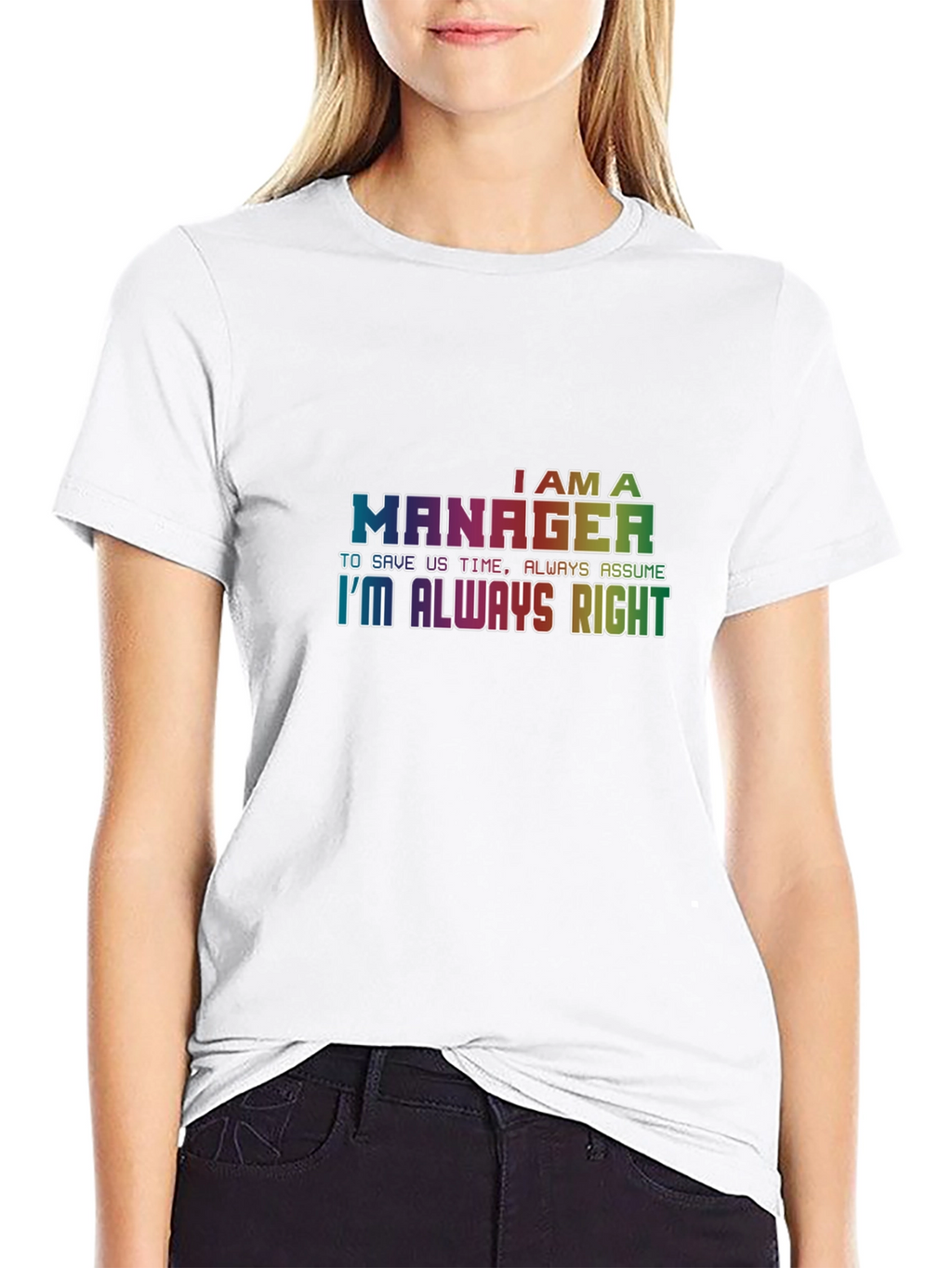 Im A Manager T-Shirt - Always Right Tee