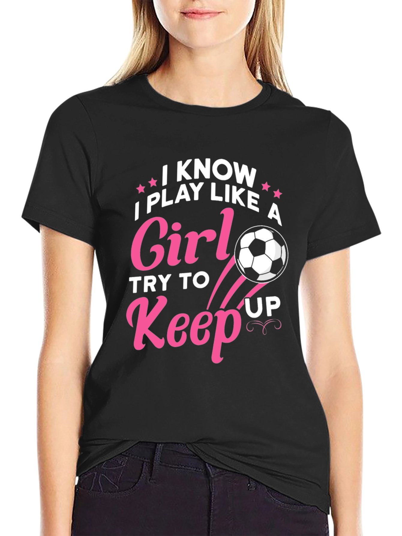 I Know I Play Like A Girl Soccer T-Shirt