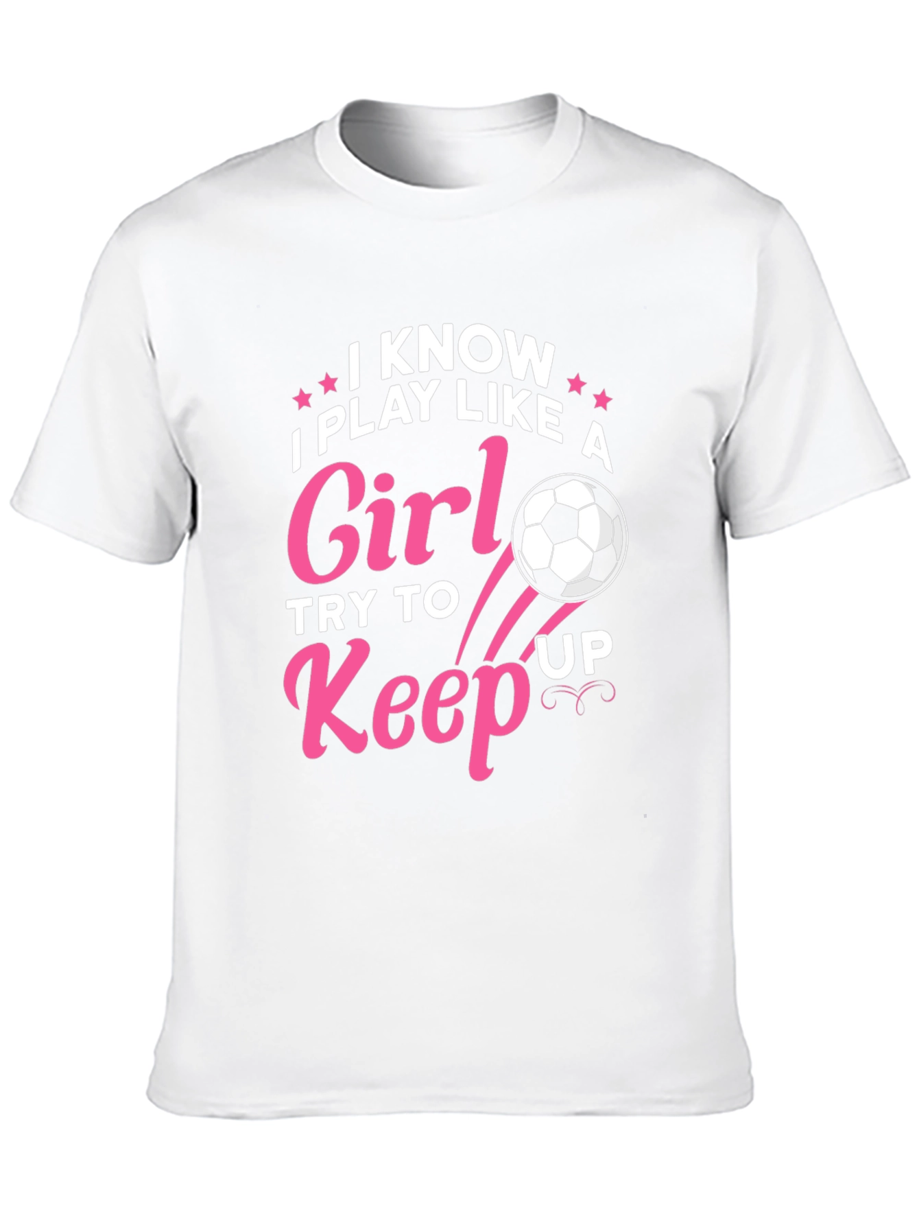 I Know I Play Like A Girl Soccer T-Shirt