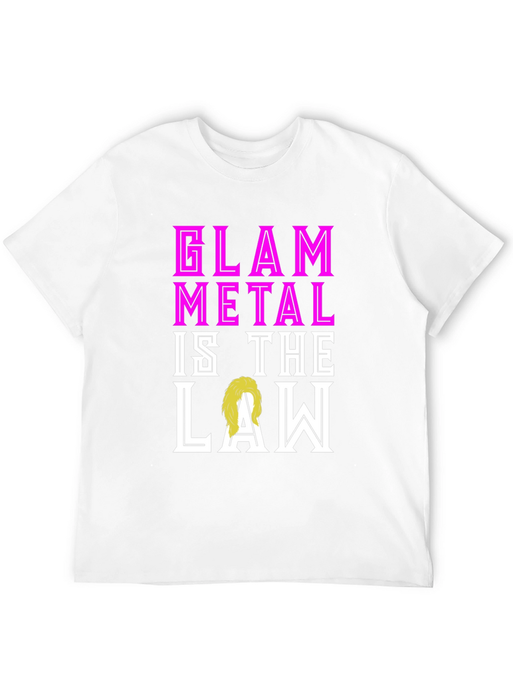 Glam Metal is the Law T-Shirt