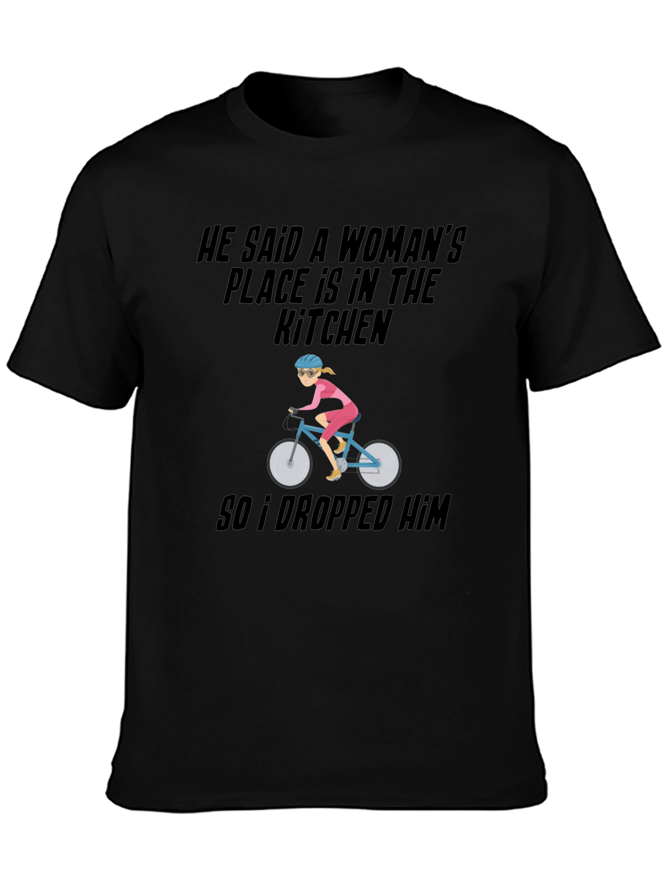 Feminist Cyclist Graphic Tee - He Said A Womans Place Is...