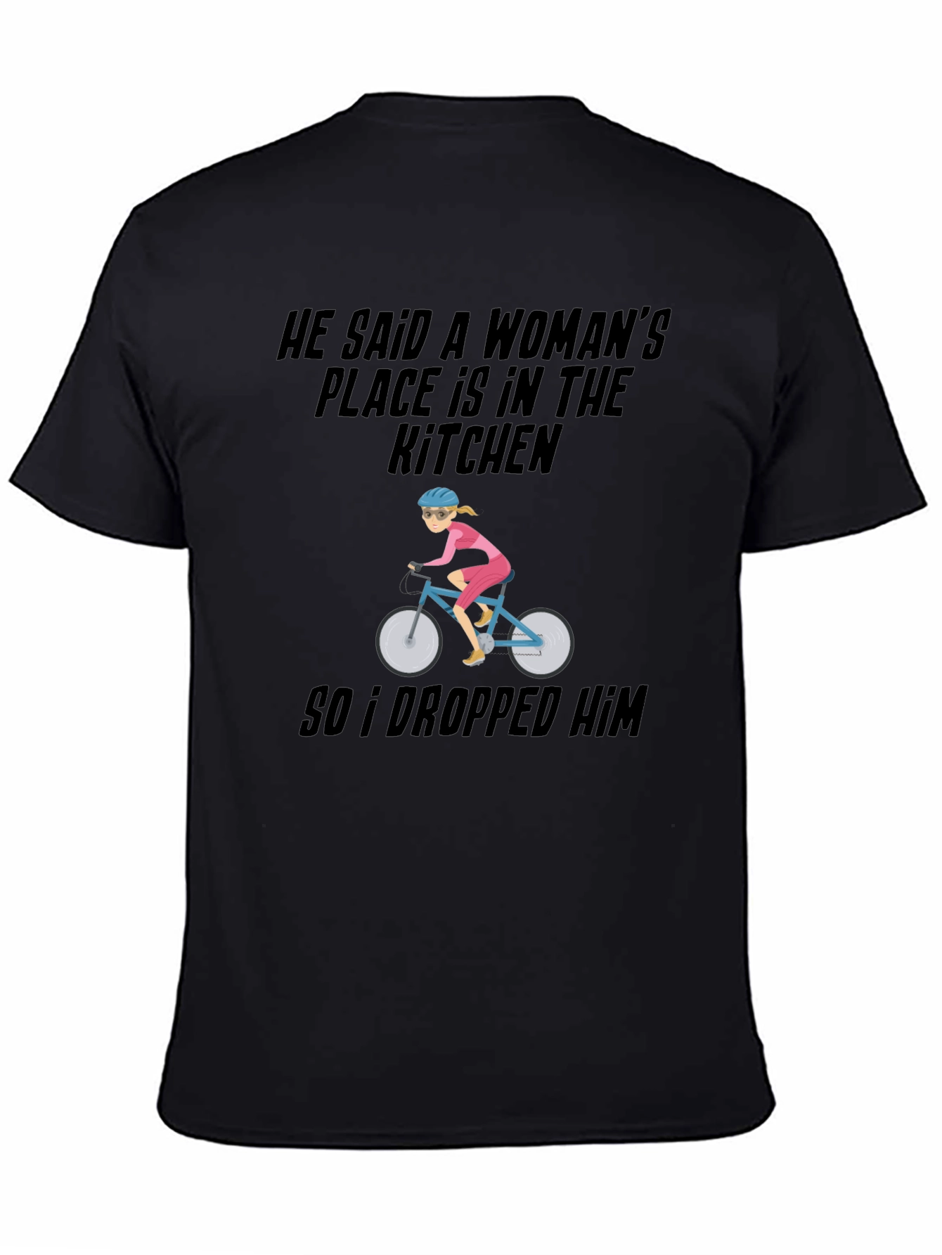 Feminist Cyclist Graphic Tee - He Said A Womans Place Is...