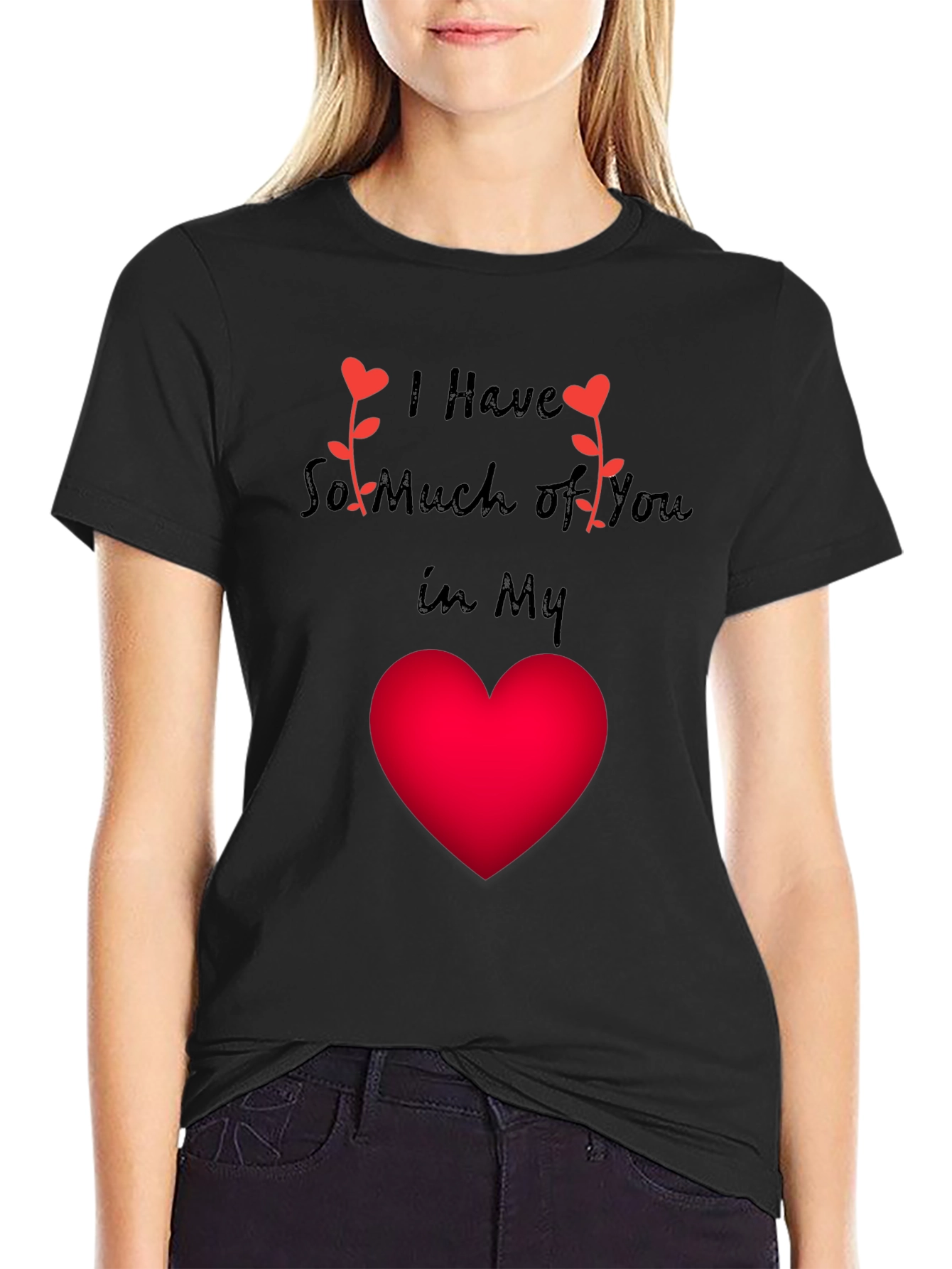 I Have So Much Of You In My Heart Valentines Day T-Shirt