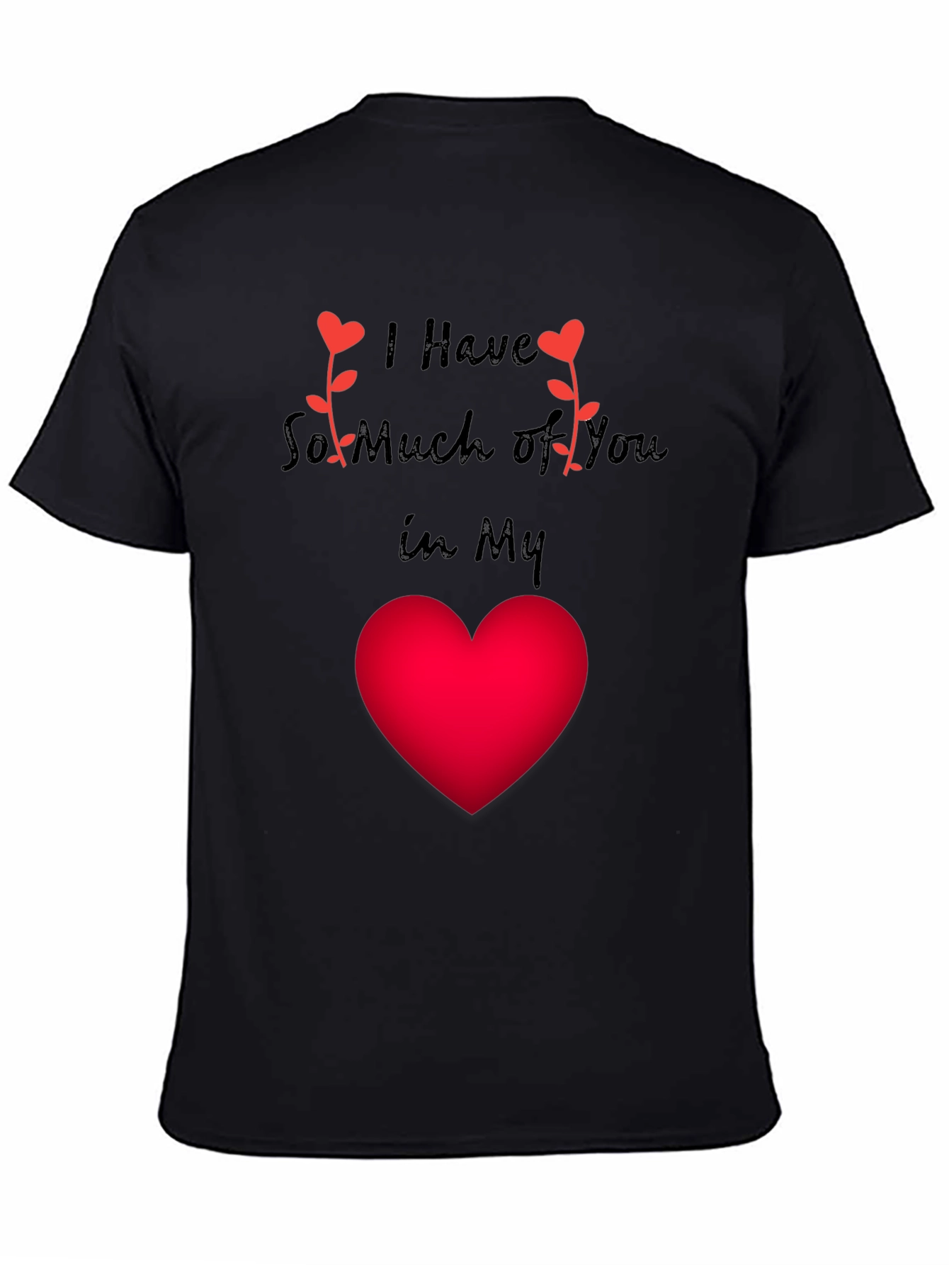 I Have So Much Of You In My Heart Valentines Day T-Shirt
