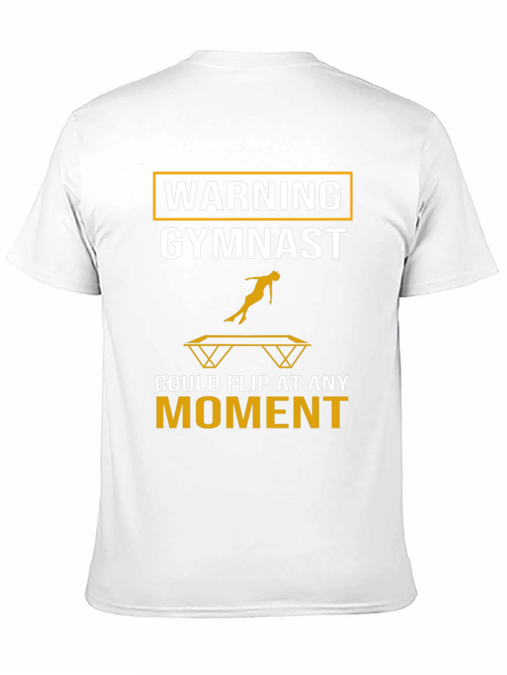 Gymnast Warning T-Shirt: Flip At Any Moment!