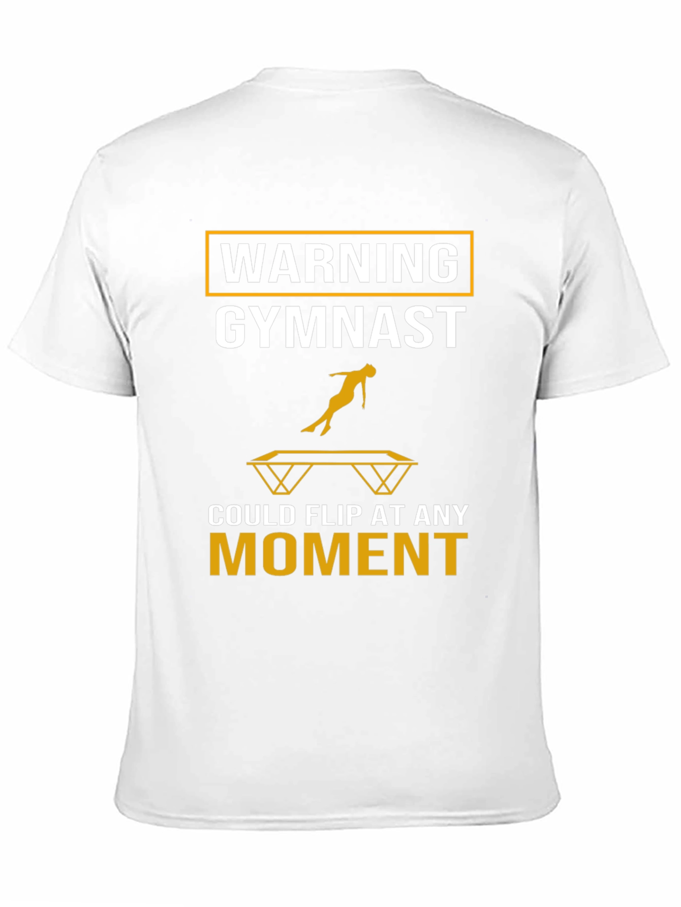 Gymnast Warning T-Shirt: Flip At Any Moment!
