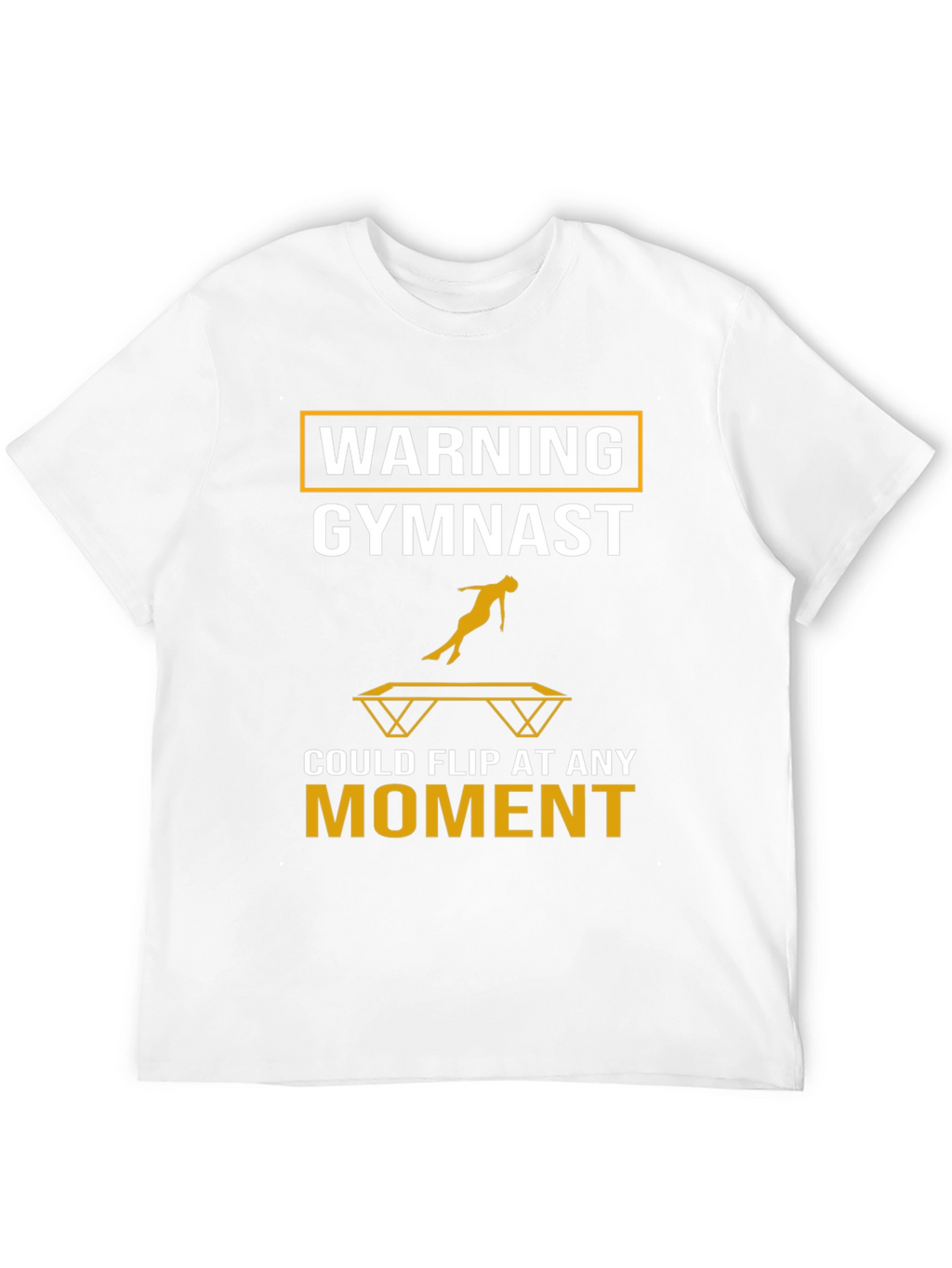 Gymnast Warning T-Shirt: Flip At Any Moment!