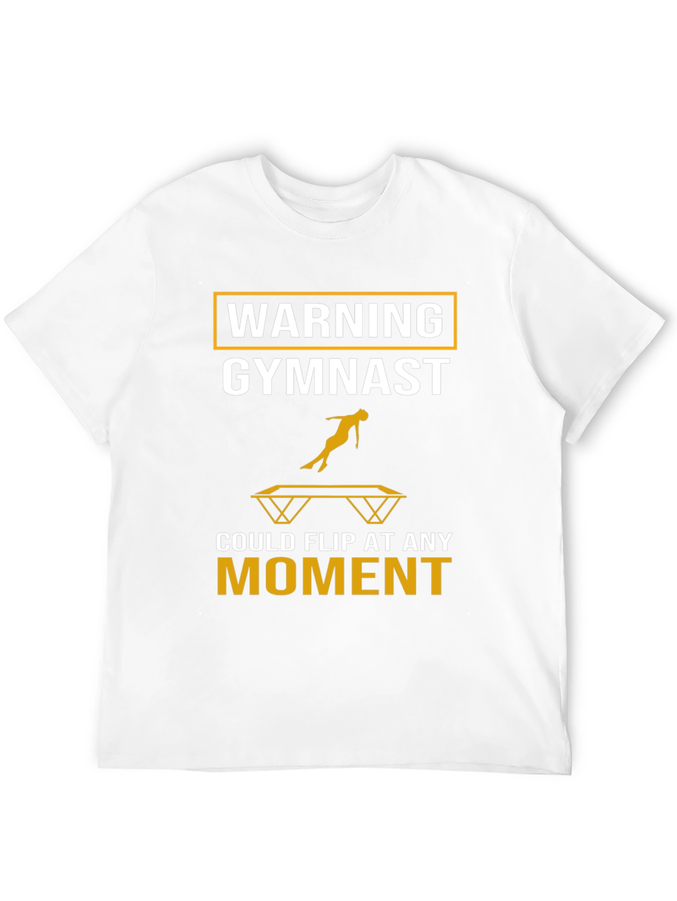 Gymnast Warning T-Shirt: Flip At Any Moment!