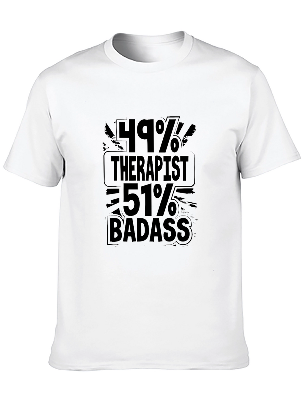 49% Therapist 51% Badass Graphic T-Shirt