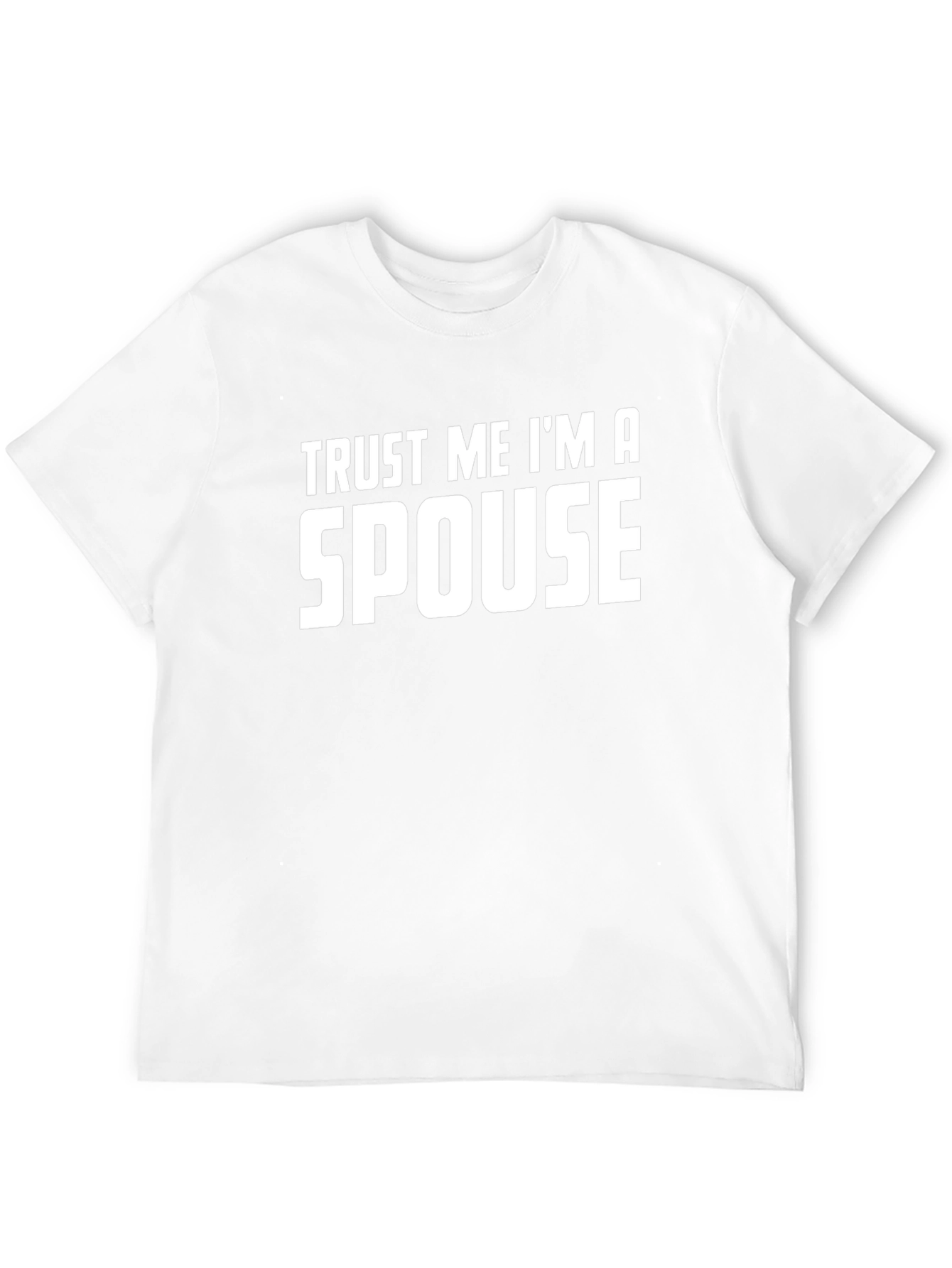 Trust Me Im a Spouse T-Shirt