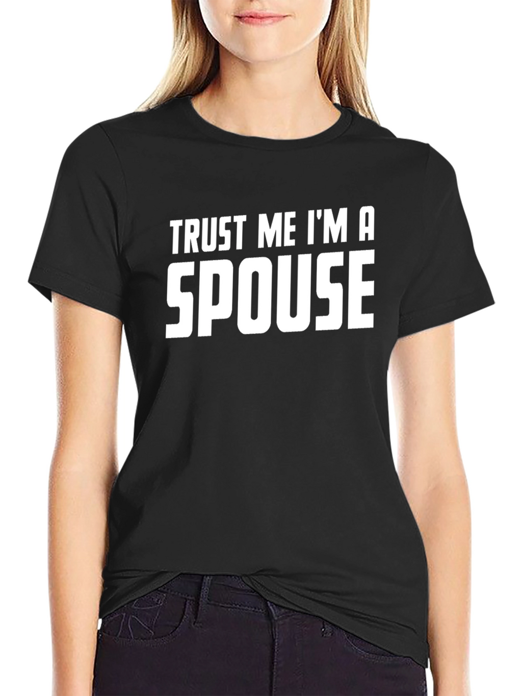 Trust Me Im a Spouse T-Shirt