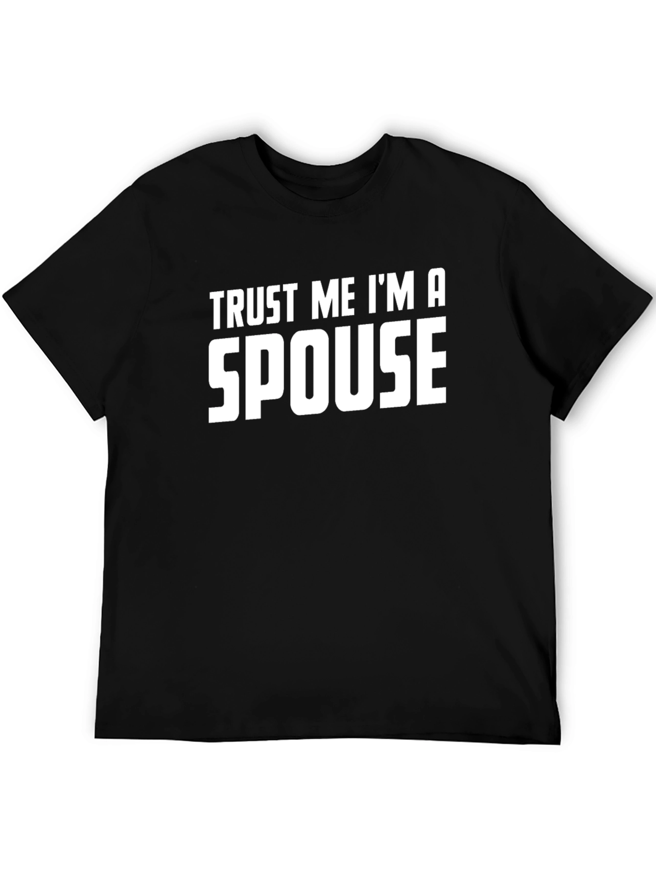Trust Me Im a Spouse T-Shirt