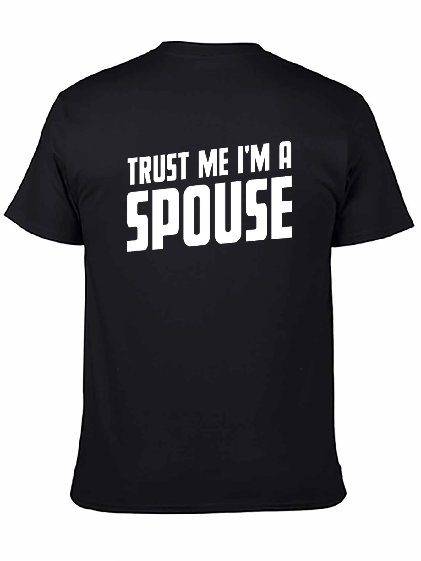 Trust Me Im a Spouse T-Shirt