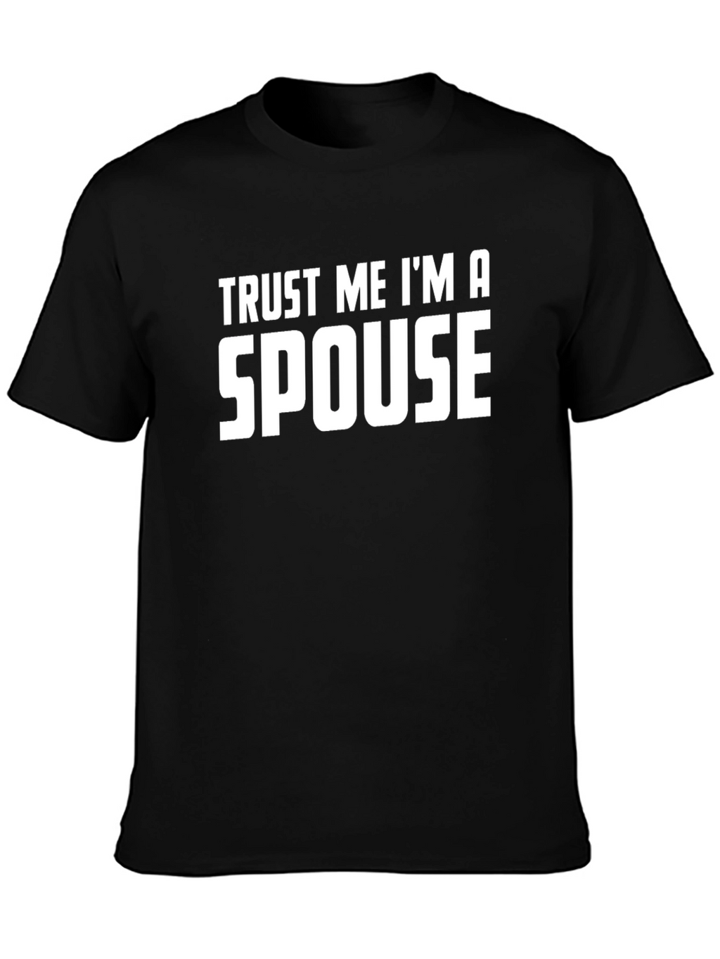 Trust Me Im a Spouse T-Shirt