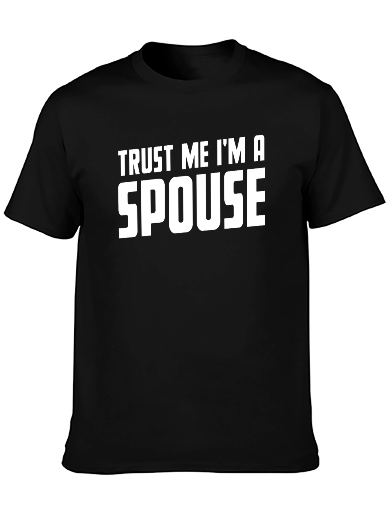 Trust Me Im a Spouse T-Shirt