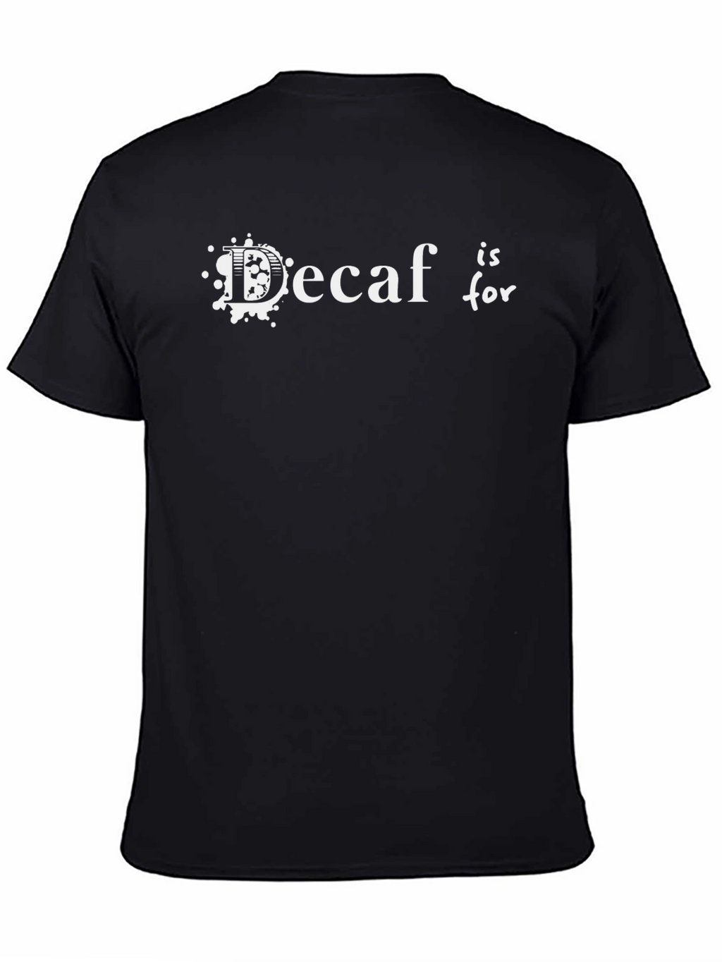 Decaf is for T-Shirt - Coffee Lover Apparel