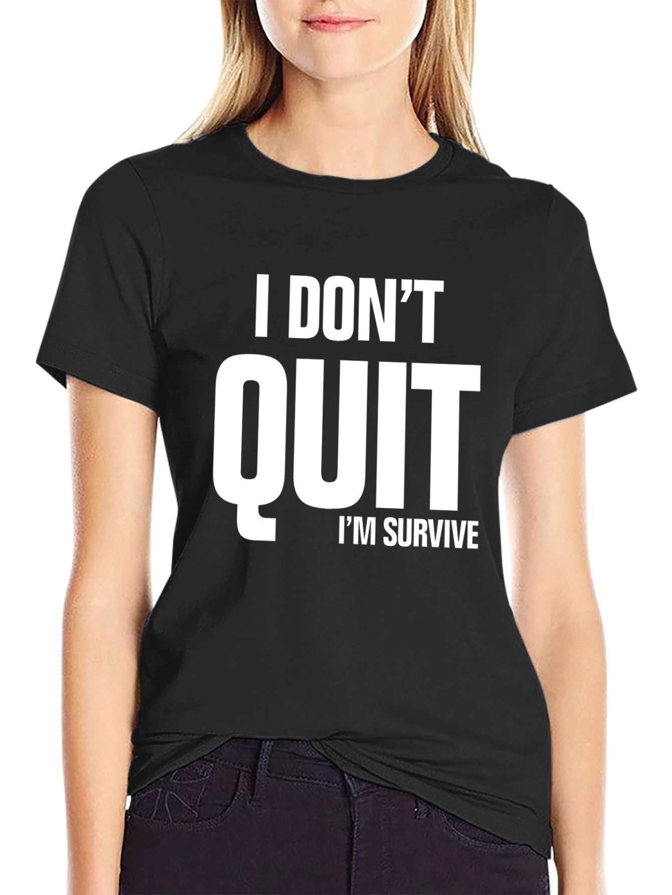 I DONT QUIT IM SURVIVE T-Shirt | Motivational T-Shirt