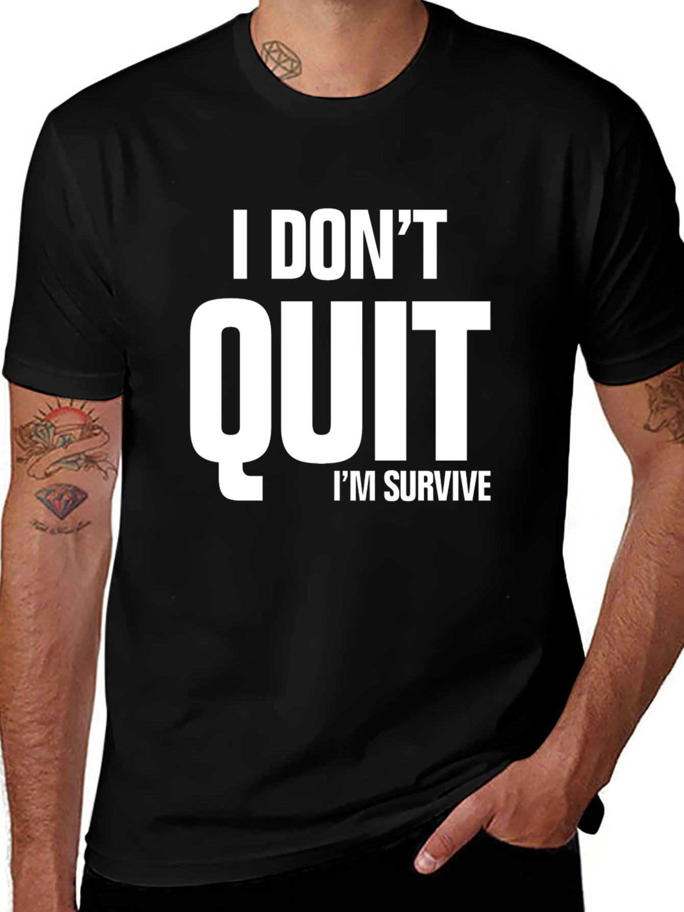 I DONT QUIT IM SURVIVE T-Shirt | Motivational T-Shirt