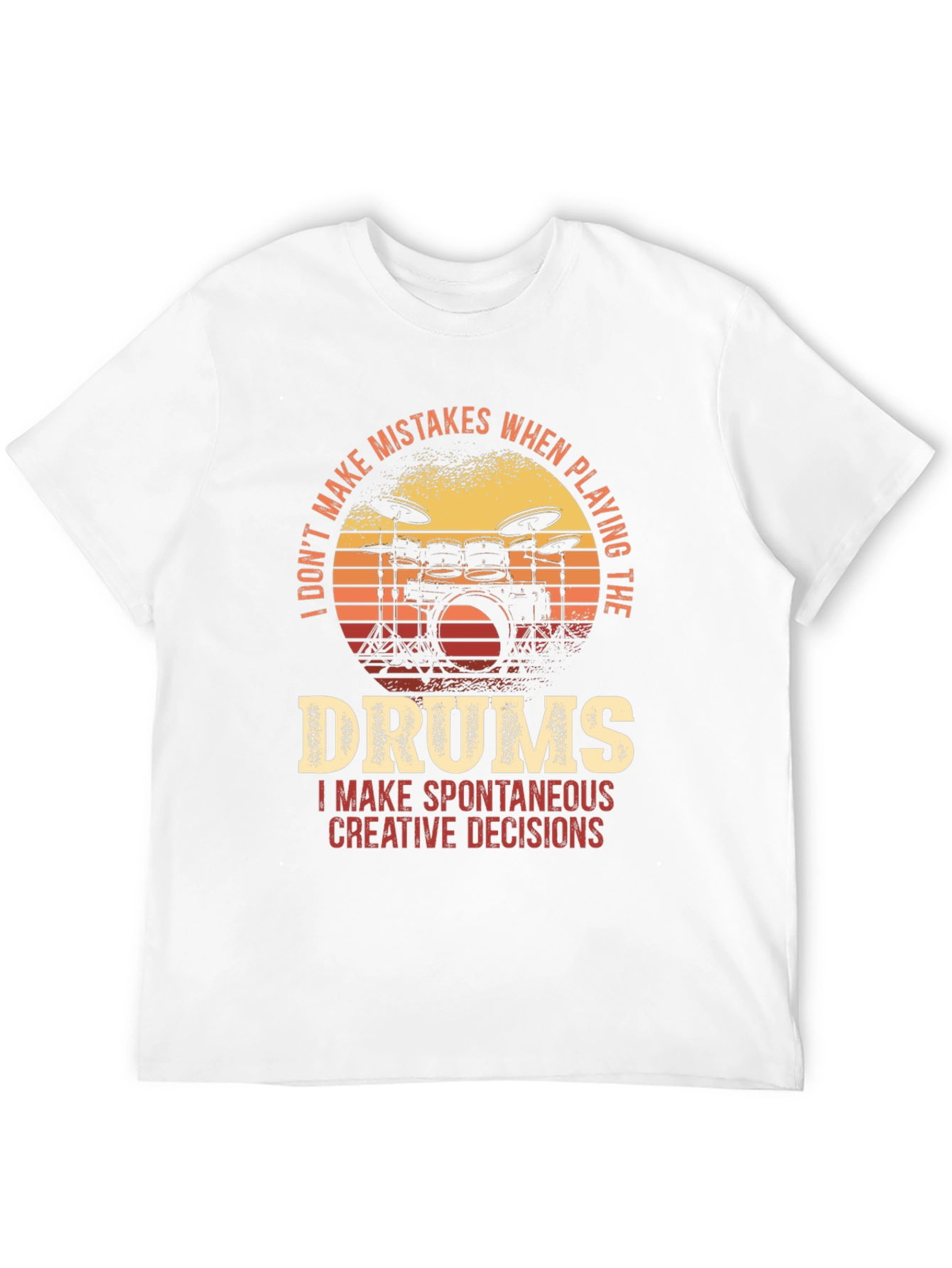 Drummer T-Shirt - I Dont Make Mistakes Spontaneous Decisions