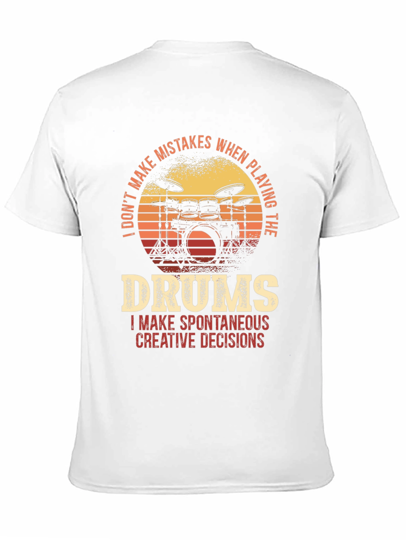 Drummer T-Shirt - I Dont Make Mistakes Spontaneous Decisions