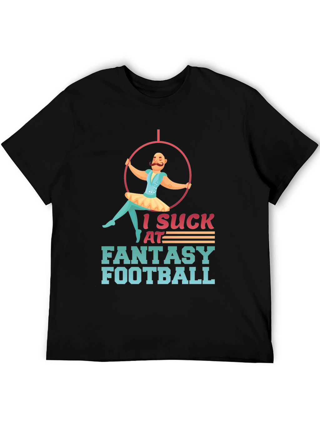 I Suck at Fantasy Football Graphic Tee