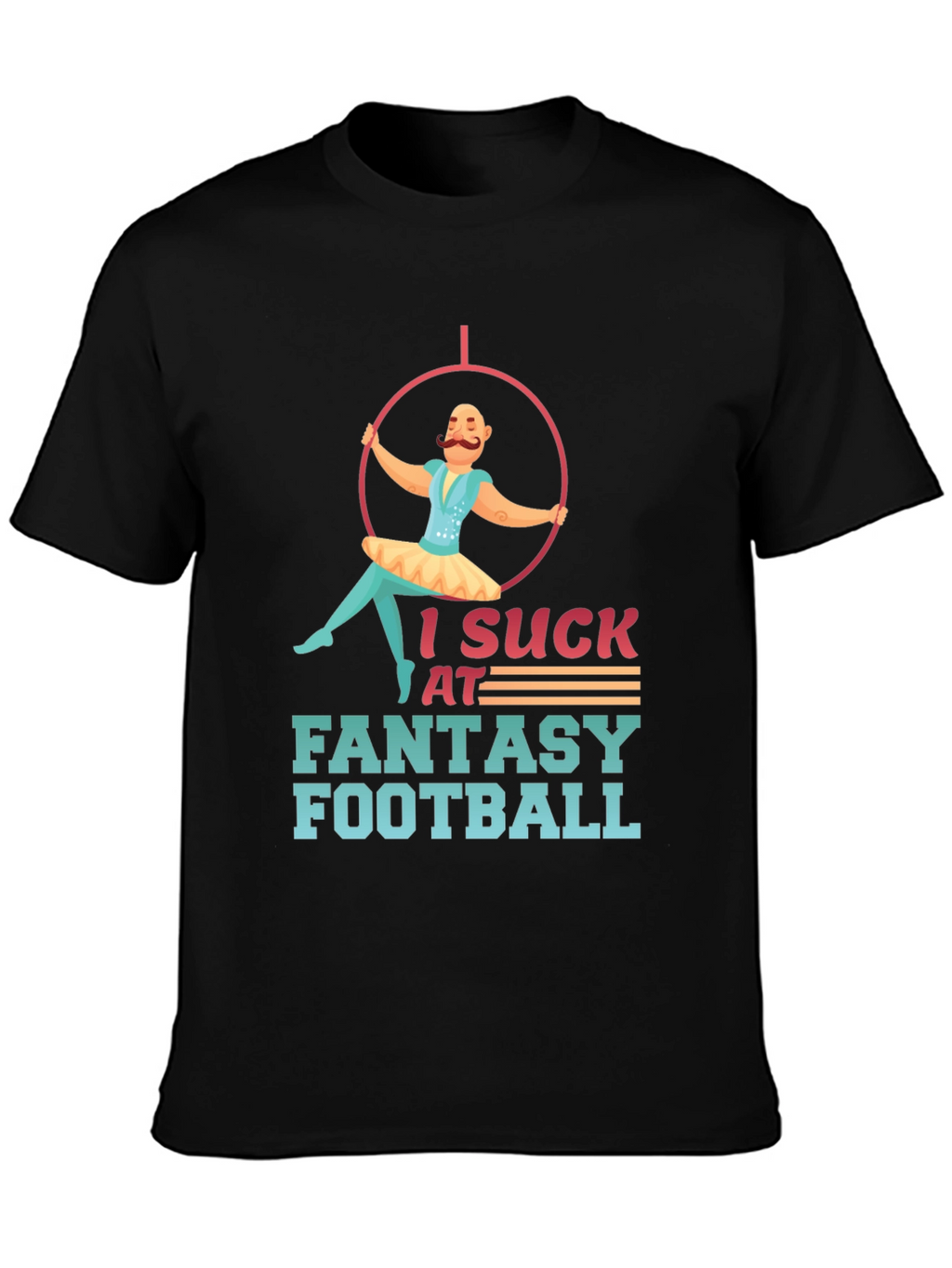 I Suck at Fantasy Football Graphic Tee