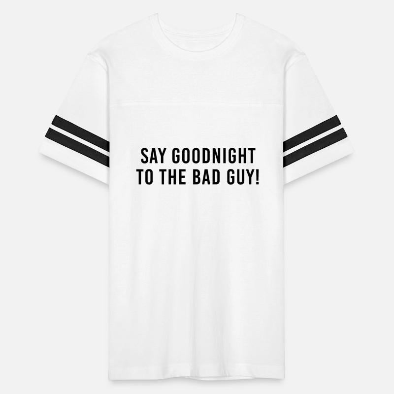 Say goodnight to the bad guy