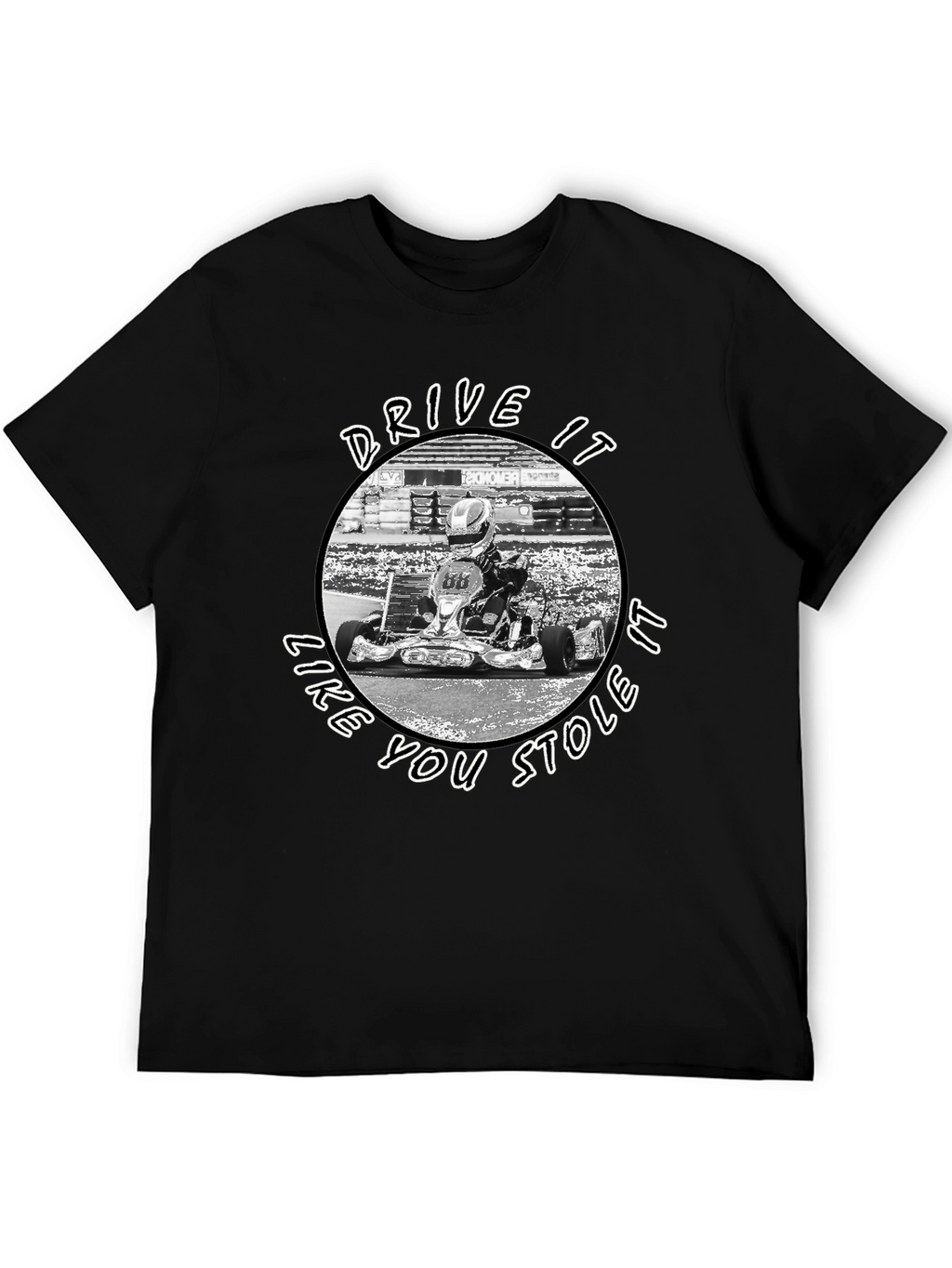 Drive It Like You Stole It Kart Racing T-Shirt