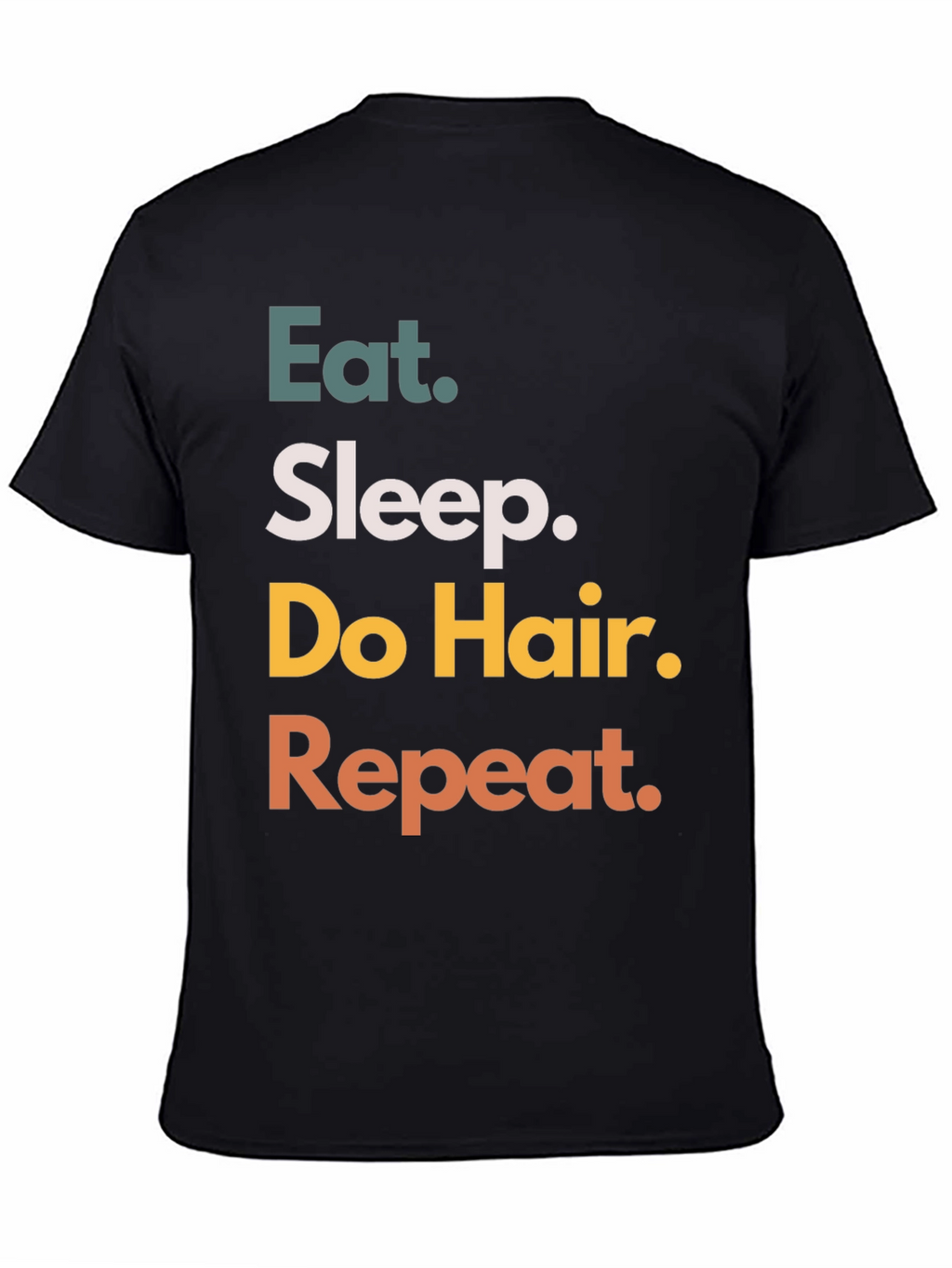 Eat Sleep Do Hair Repeat Black T-Shirt