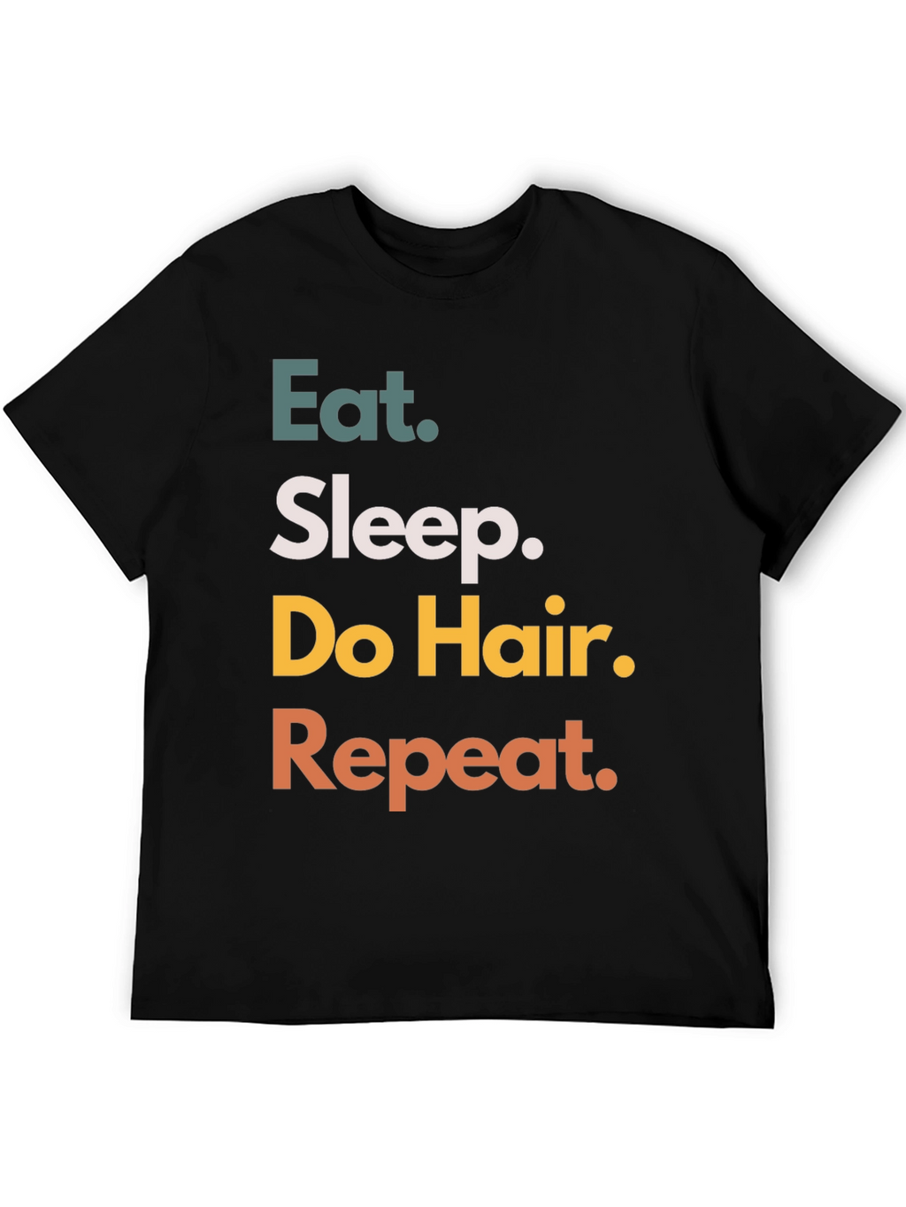 Eat Sleep Do Hair Repeat Black T-Shirt