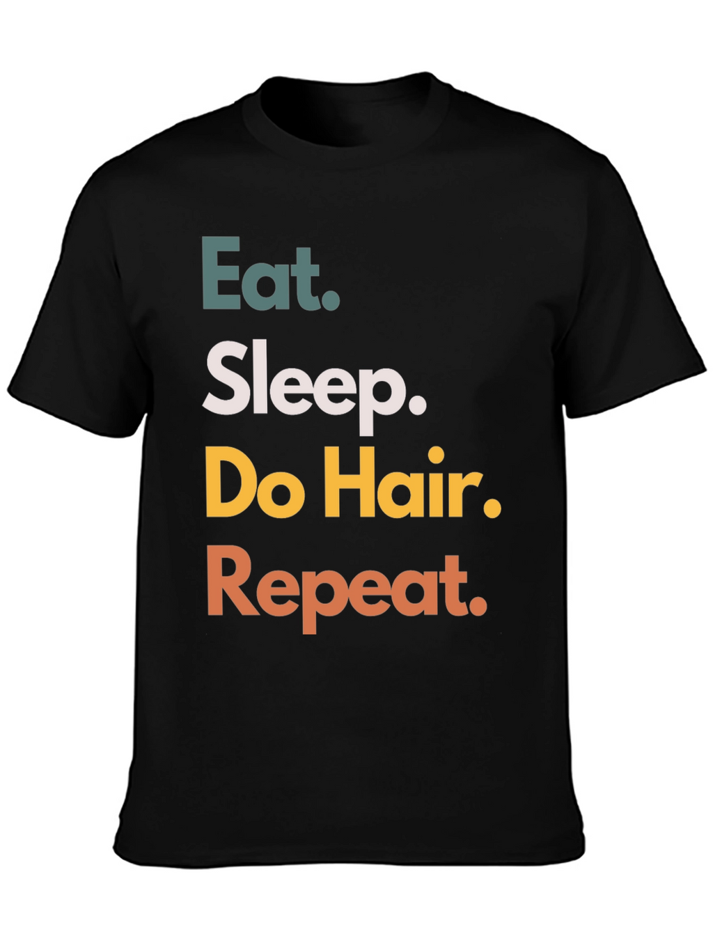 Eat Sleep Do Hair Repeat Black T-Shirt