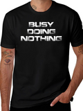 Busy Doing Nothing T-Shirt - Relaxed Casual Tee