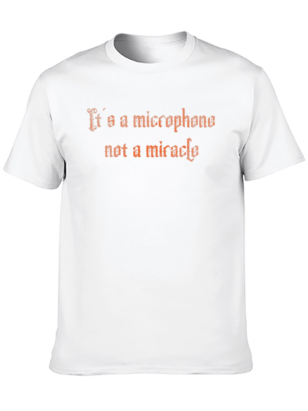 Its a Microphone Not a Miracle Graphic Tee