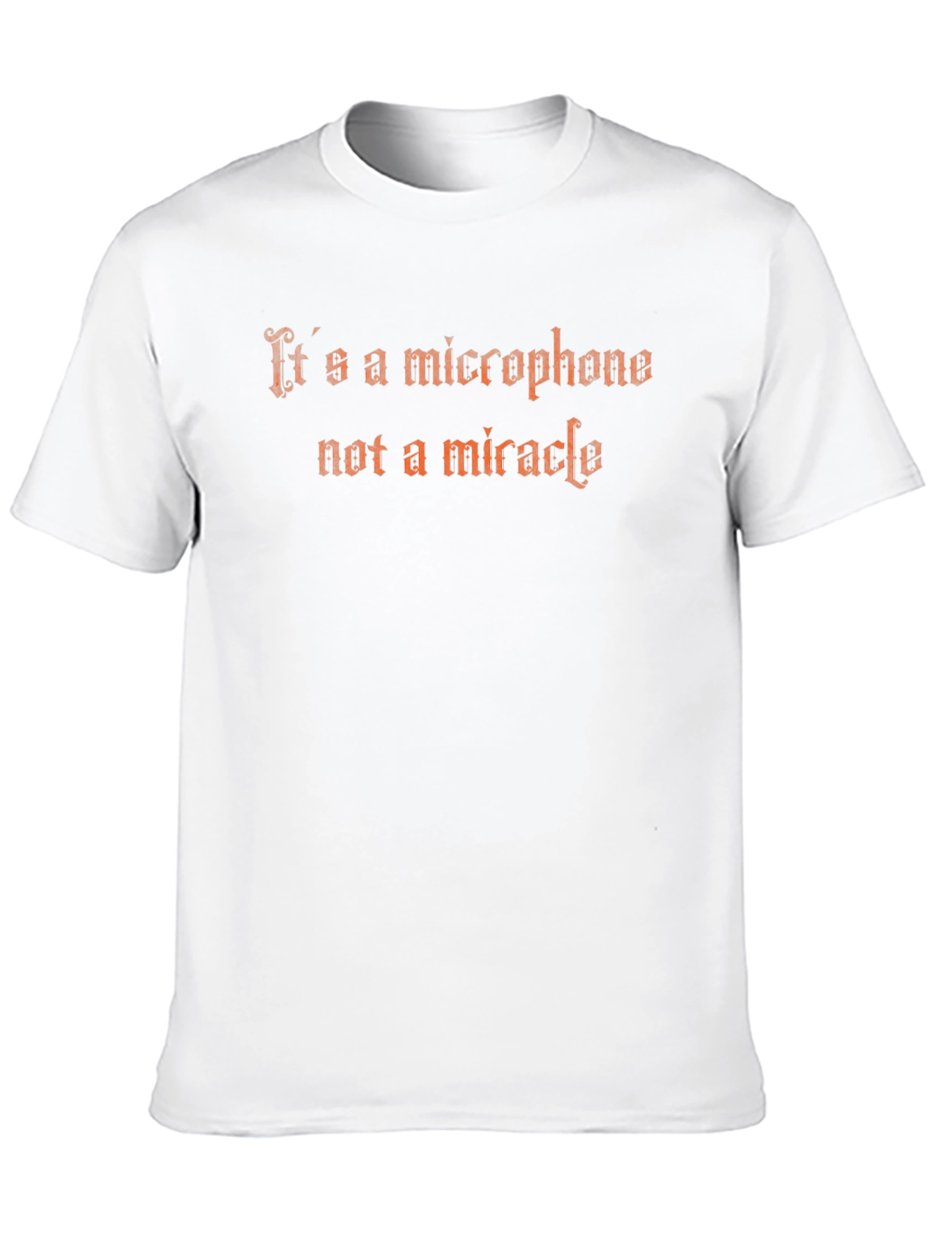 Its a Microphone Not a Miracle Graphic Tee