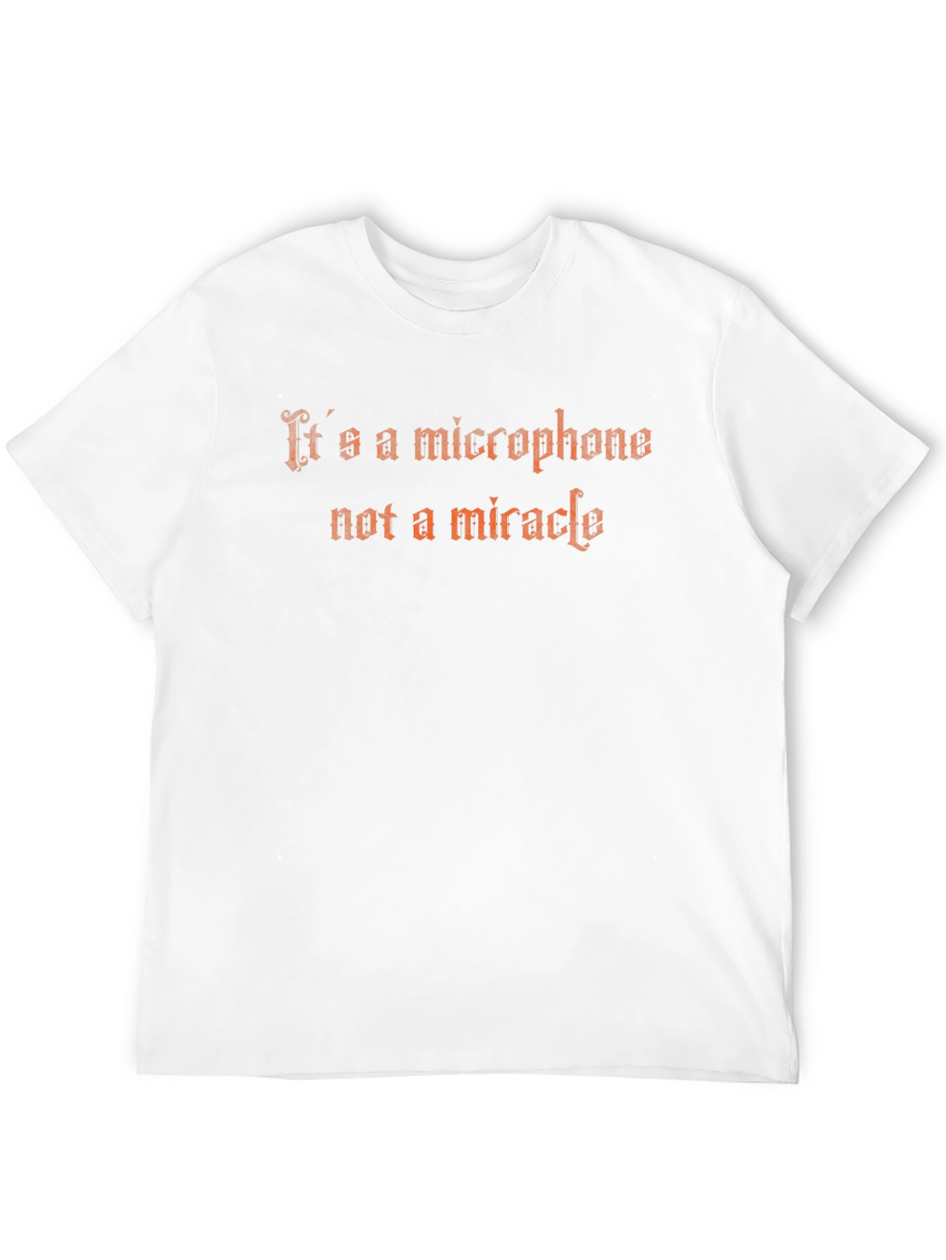 Its a Microphone Not a Miracle Graphic Tee