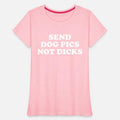 Send Dog Pics Not Dicks