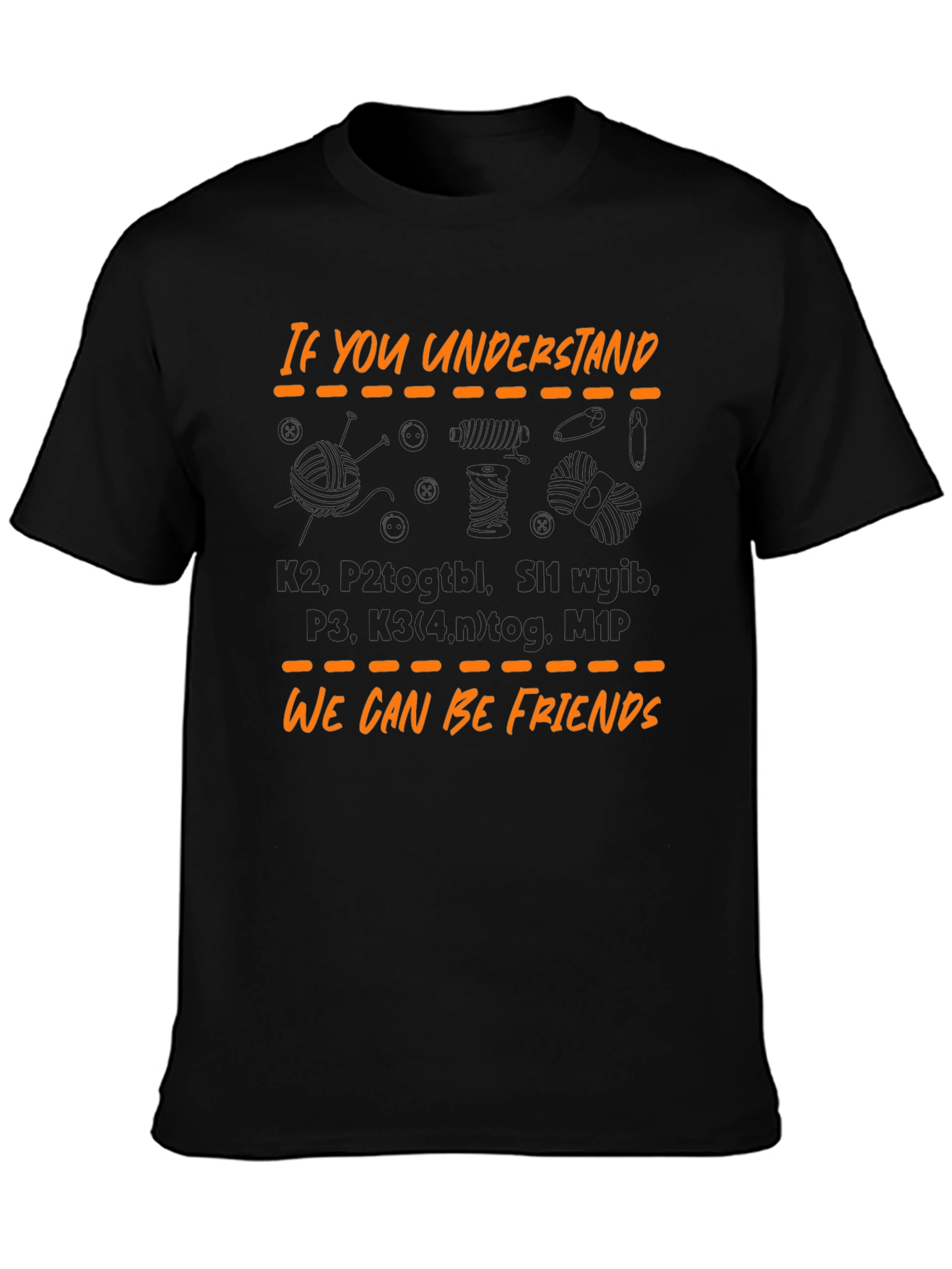 Knitting Lover T-Shirt - If You Understand We Can Be Friends