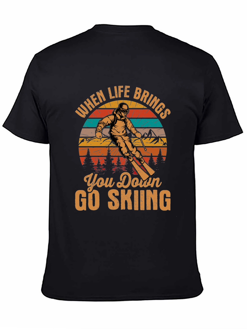 When Life Brings You Down Go Skiing T-Shirt