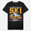 Ski Mountaineer This is my Ski Touring Shirt